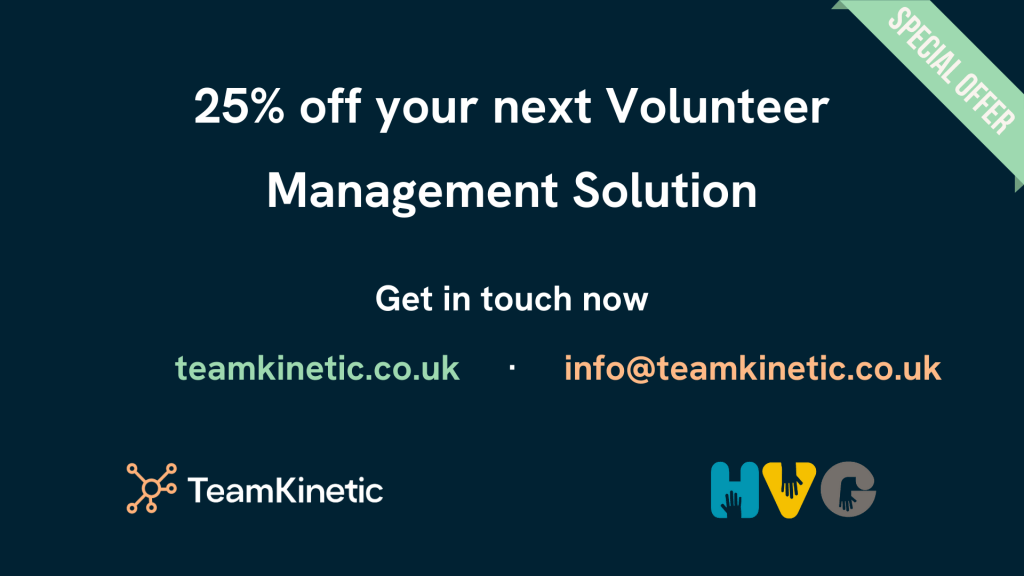 25% off your next Volunteer Management Solution. Get in touch now, via our website at teamkinetic.co.uk or by email at info@teamkinetic.co.uk.