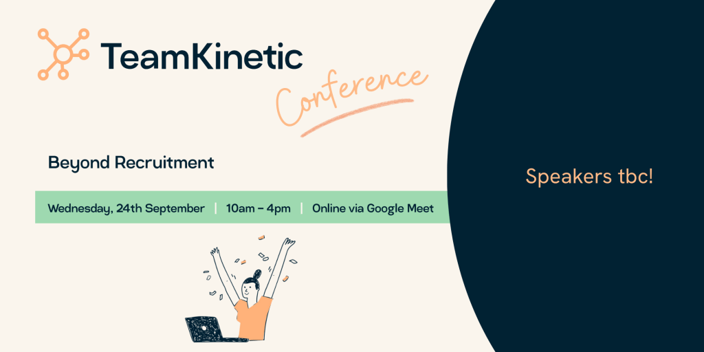 A promo picture for the TeamKinetic conference. It notes the theme: Beyond Recruitment. The Date and time: Wednesday, 24th September from 10am until 4pm. And the fact it will be onlince, via Google Meet.